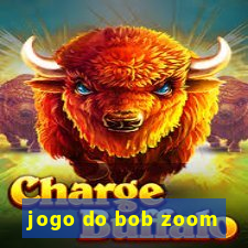 jogo do bob zoom